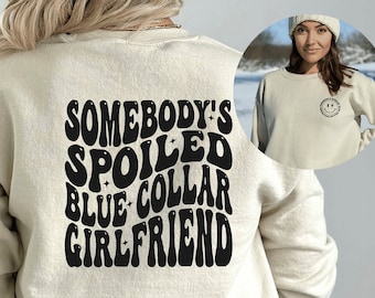 Spoiled Blue Collar Girlfriend Sweatshirt: Trendy Graphic Tee