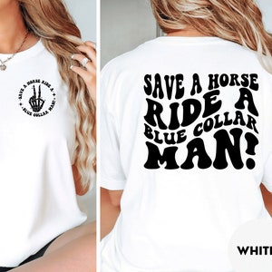 Save A Horse Ride A Blue Collar Man Shirt, Blue collar wife shirt, Sarcastic wife shirt, Adult Humor Shirt, Funny mom shirt, Gift image 1