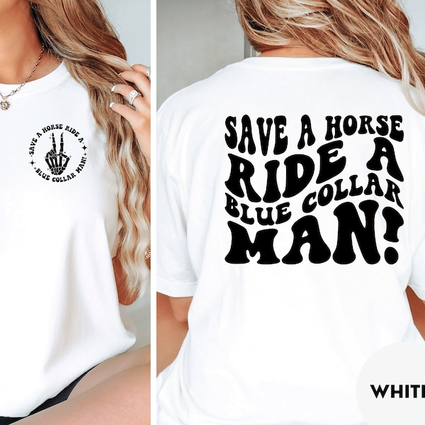 Save A Horse Ride A Blue Collar Man Shirt, Blue collar wife shirt, Sarcastic wife shirt, Adult Humor Shirt, Funny mom shirt, Gift