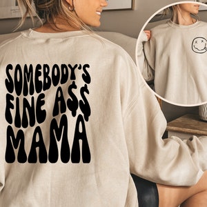 Somebodys Fine Ass Mama Sweatshirt | Somebodys Fine As Mama Hoodie | Retro Mama Crewneck Sweater | Cool Fine Ass Mama Gift | New Mama
