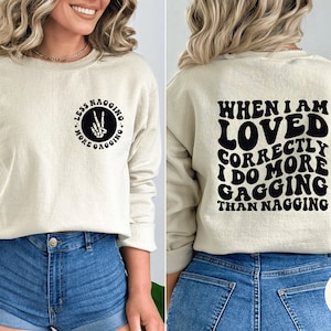 Funny Sarcasm Quote Sweatshirt: Gagging Not Nagging, Adult Humor Tee