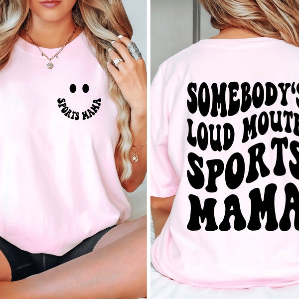 Somebody's Loud Mouth Sports Mama Shirt-Sweatshirt,Sports Funny Gift,Basketball Mom Shirt,Baseball Player Gift,Gift for Mom,sports day shirt