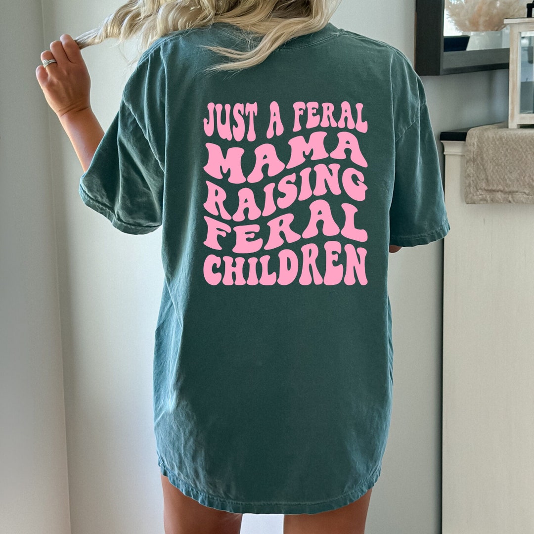 just-a-feral-mama-raising-feral-children-mother-s-day-gift-funny-mom