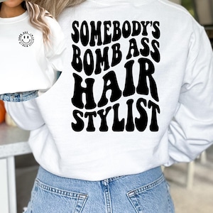 Somebodys Bomb Ass Hairstylist Sweatshirt, Crewneck Sweatshirts For Women Trendy, Cosmetology Plus Size Clothing Hoodies & Sweatshirts