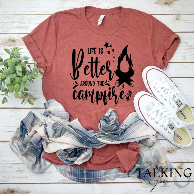 Nature Shirt Camping Shirt Camping Gifts Camping Apparel Camping Shirts Life Is Better Around The Campfire Camping Graphic Tee