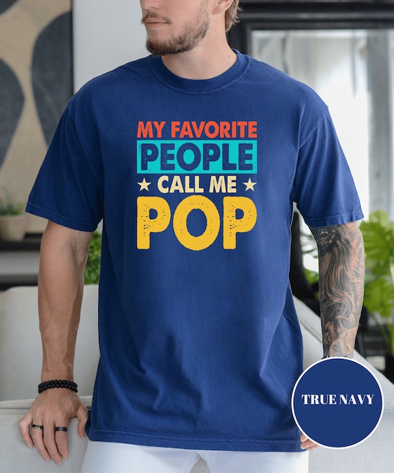 My Favorite People Call Me Pop T-Shirt Father's Day Gift My Favorite People Call Me Pop T-Shirt Father's Day Gift