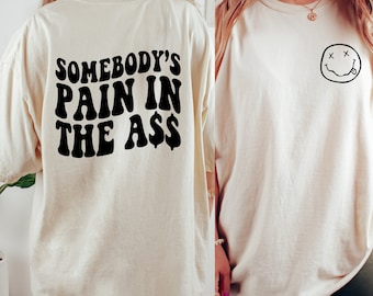 Somebody's Pain In The Ass Sweatshirt, Sarcastic Smile, Fine Ass, Humor Funny Fleece, Children Funny Kids Wavy, Somebody's Fine Ass Shirt