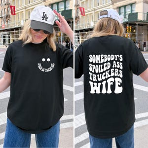 Somebody’s Spoiled Ass Trucker’s Wife Shirt, Funny Trucker Wife Tee, Country Western Graphic Shirt for Truck Driver Wife Gift