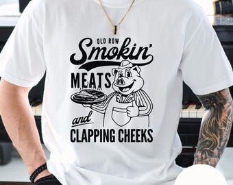 Old Row Smokin’ Meats And Clapping Cheeks T Shirt