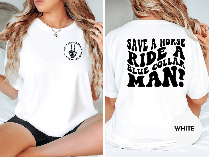 Save A Horse Ride A Blue Collar Man Shirt, Blue collar wife shirt, Sarcastic wife shirt, Adult Humor Shirt, Funny mom shirt, Gift image 1