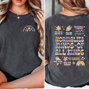 Mental Health Awareness Shirt, Normalize Minds Of All Kinds Tee, Positive Message Graphic Shirt, Inspirational Quote Tee, Self Love Gift