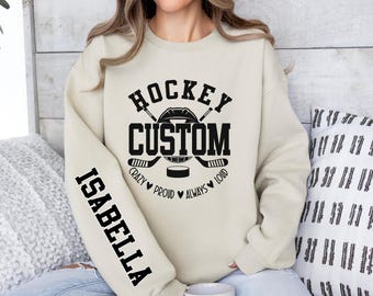 Personalized Hockey Sweatshirt with Custom Name on Sleeve, Crazy Proud Always Loud Hockey Mom Crewneck, Custom Team Fan Hoodie Gift Idea