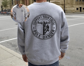 Lineman Shirt, Support Your Local Pole Dancer Shirt, Lineman Sweatshirt