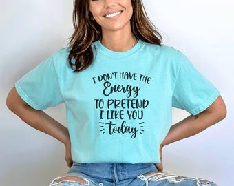Sarcastic Graphic Tee: I Don't Have The Energy T-Shirt