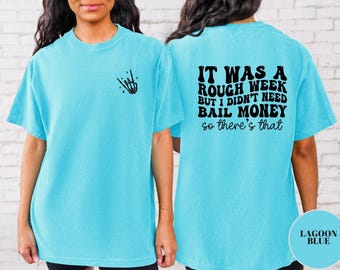 Funny Sarcastic Graphic Tee: Rough Week, No Bail Money