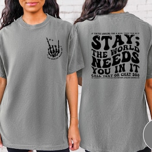Stay The World Needs You In It Shirt, Suicide Prevention, Trendy Shirt, Aesthetic Comfort Colors, Mental Health Help, College shirt
