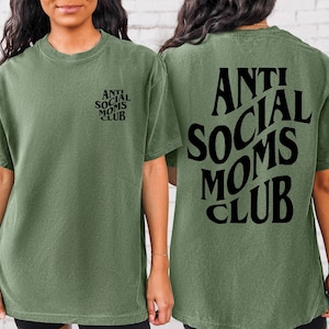 Anti Social Moms Club Shirt, Comfort Colors Shirt, Oversized T Shirt, Mama Shirt, Gift for Mama, Mom Life Shirt Printed Front and Back