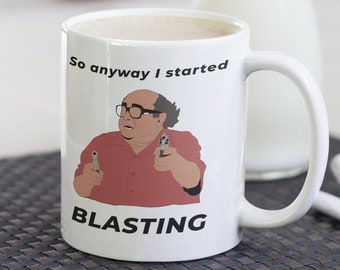 It's Always Sunny Frank Reynolds 'Blasting' Quote Mug