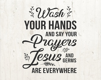 Wash Your Hands and Say Your Prayers SVG, Bathroom svg, wash your hands svg, Christian svg, Farmhouse svg, dxf eps png, Silhouette & Cricut