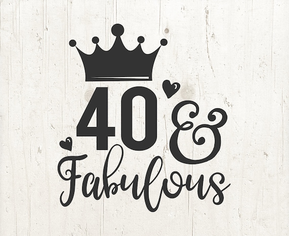 Download 40 And Fabulous Svg 40th Birthday svg shirt 40th birthday ...