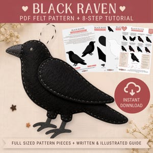 May include: A black felt raven ornament with visible white stitching, accompanied by printed instruction sheets titled Black Raven PDF Felt Pattern and 8-Step Tutorial, featuring diagrams and text for assembly and an instant download icon.