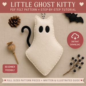May include: A cream-colored felt ghost kitty ornament with black oval eyes and a black curved tail. The image includes text reading LITTLE GHOST KITTY, PDF FELT PATTERN + STEP-BY-STEP TUTORIAL, INSTANT DOWNLOAD, BEGINNER FRIENDLY, and FULL SIZED PATTERN PIECES.