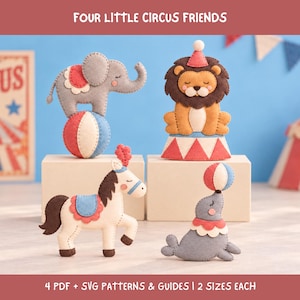 Pode incluir: Quatro figuras de animais de circo em feltro: um elefante cinza numa bola, um leão com chapéu de festa num pedestal, um cavalo creme com pena vermelha e uma foca cinza a equilibrar uma bola. Texto: FOUR LITTLE CIRCUS FRIENDS e 4 PDF + SVG PATTERNS & GUIDES | 2 SIZES EACH.