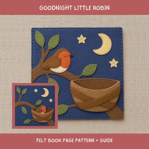 May include: A felt book page pattern titled GOODNIGHT LITTLE ROBIN featuring a dark blue square background with a brown tree branch, green leaves, a cream crescent moon, two stars, a brown bird with an orange chest, and a brown woven nest.