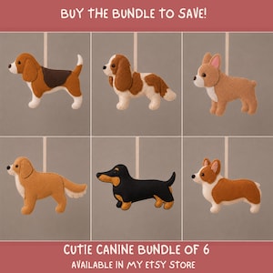 May include: A set of six felt dog ornaments featuring various breeds in brown, white, black, and tan colors. Each dog is suspended by a light ribbon. The image includes the text: BUY THE BUNDLE TO SAVE! and CUTIE CANINE BUNDLE OF 6 AVAILABLE IN MY ETSY STORE.