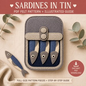 May include: A felt craft project featuring a rectangular gray tin containing three blue and gray felt sardines, with one loose sardine nearby. The text reads SARDINES IN TIN, PDF FELT PATTERN + ILLUSTRATED GUIDE, and FULL-SIZE PATTERN PIECES + STEP-BY-STEP GUIDE.