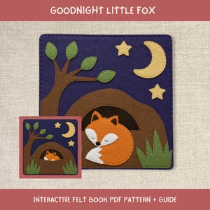May include: A felt craft project titled GOODNIGHT LITTLE FOX featuring a dark blue night sky with a yellow crescent moon and two stars. A brown tree with green leaves, a brown den, and a sleeping orange fox with white accents are visible.
