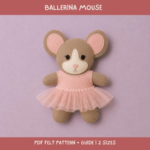 May include: A felt mouse doll with brown fur, large pink-lined ears, and a cream-colored muzzle. The mouse wears a pink bodice and a layered pink tulle tutu. The text BALLERINA MOUSE and PDF FELT PATTERN + GUIDE | 2 SIZES is visible.