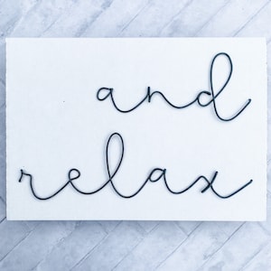 Wire Words | and relax | Bespoke Wall Words | Wire Wall Art | Wall Quotes & Sayings