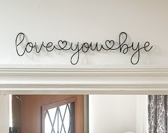 Love You Bye Wire Wall Sign | Handmade Wire Words | Hallway or Entry Decor | Unique Home Accent | Thoughtful Gift Idea