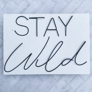 Wire Words | STAY Wild | Bespoke Wall Words | Wire Wall Art | Wall Quotes & Sayings