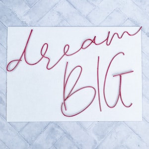 Wire Words | dream BIG | Bespoke Wall Words | Wire Wall Art | Wall Quotes & Sayings