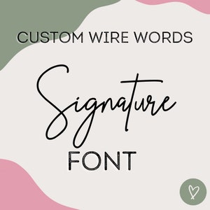 May include: Custom wire words in a signature font. The words "Signature Font" are written in a bold, blocky font. The background is a light gray with a green and pink abstract shape.