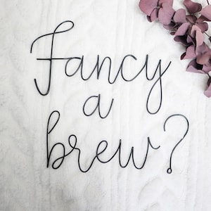 Wire Words | Fancy a brew? | Bespoke Wall Words | Wire Wall Art | Wall Quotes & Sayings | Kitchen sign