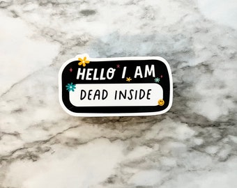 Dead Inside Sticker • Snarky Stickers • Funny Stickers