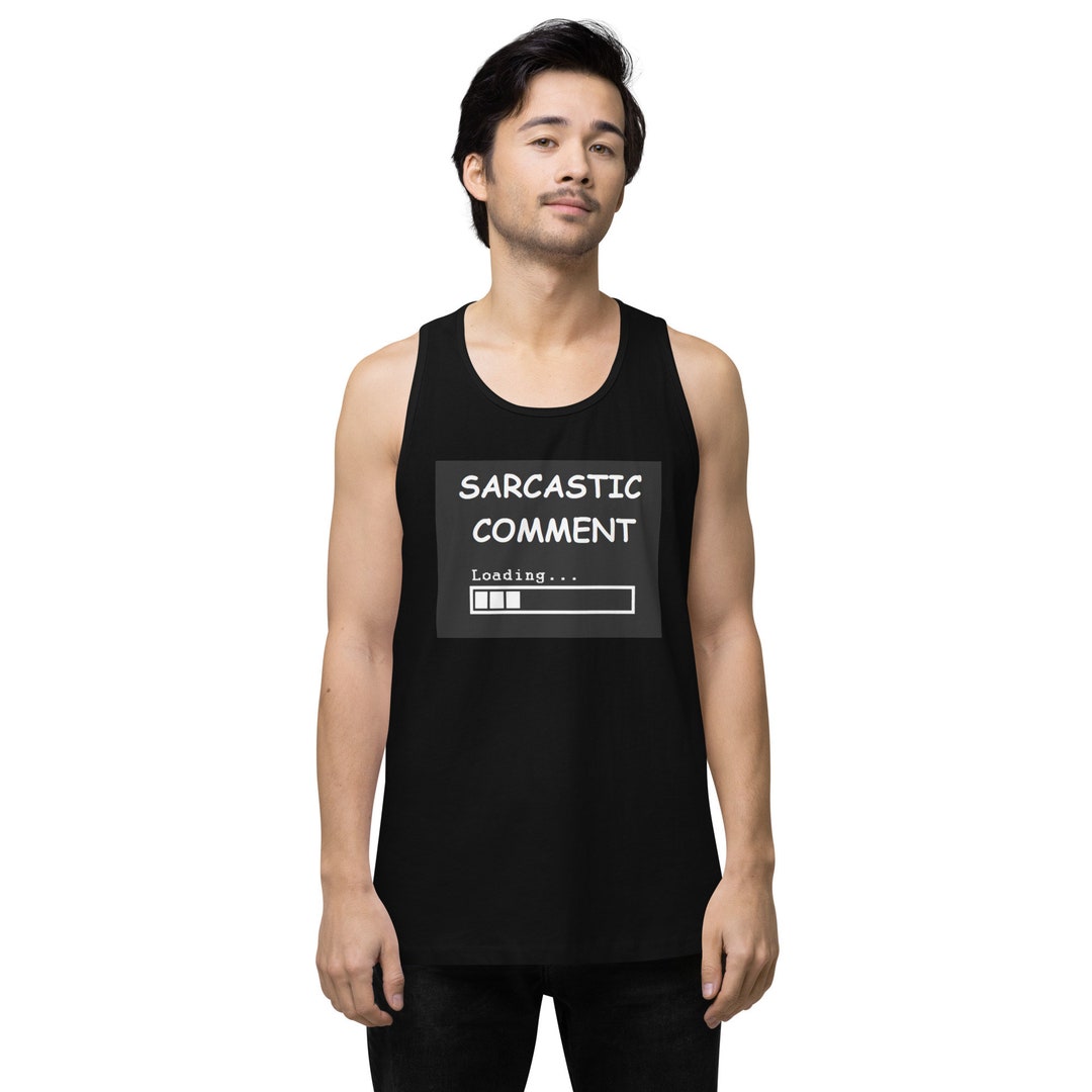 SARCASTIC COMMENT LOADING Funny Joke Meme Tank Top | T-shirt Tanktop ...
