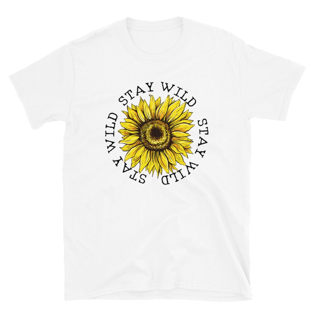 Sunflower Stay wild T ShirtSunflower ShirtWomens Shirt | Etsy