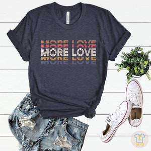 More Love shirt,Motivational Tshirt,Trendy Graphic Tees for Women, positive t shirt, humanity shirts, good vibes t-shirt,inspirational gift image 3