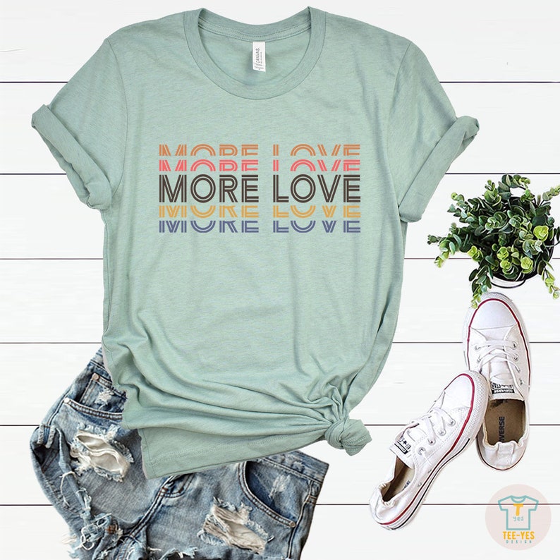 More Love shirt,Motivational Tshirt,Trendy Graphic Tees for Women, positive t shirt, humanity shirts, good vibes t-shirt,inspirational gift image 4