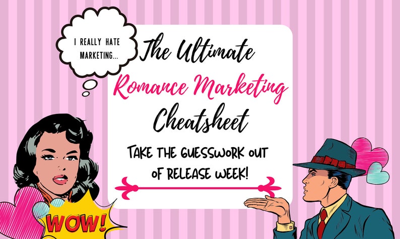 May include: A pink and white graphic with a speech bubble that says "I really hate marketing..." and a woman with a surprised expression. The graphic also includes a speech bubble that says "WOW!" and a man with a surprised expression. The text "The Ultimate Romance Marketing Cheatsheet" is in pink and white. The text "TAKE THE GUESSWORK OUT OF RELEASE WEEK!" is in pink and white.
