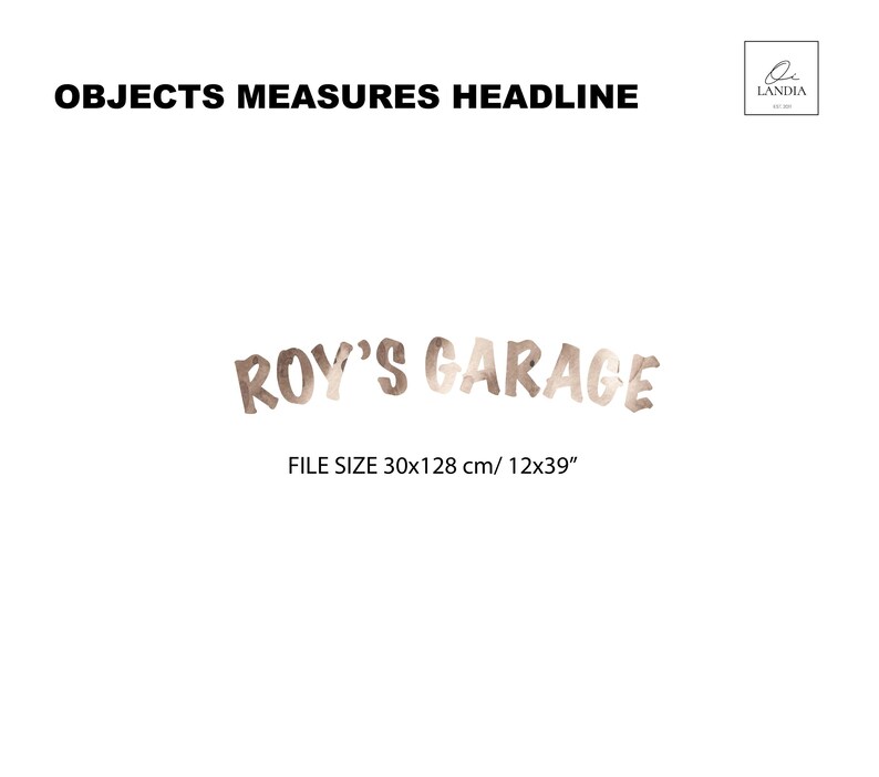 May include: A white background with the text "OBJECTS MEASURES HEADLINE" in black. Below, the words "ROY'S GARAGE" are in a brown, textured font. The file size is listed as 30x128 cm.