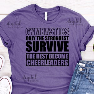 Gymnastics, Only the Strongest Survive, SVG, JPG, PNG, Shirt, decal, Digital download