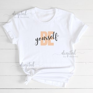 Be Yourself, SVG, PNG, shirt, digital download, decal
