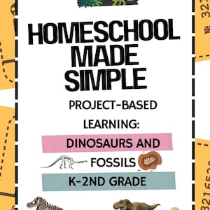 May include: A white rectangular educational card with a dashed black border and yellow ticket-style edges. The text reads: HOMESCHOOL MADE SIMPLE, PROJECT-BASED LEARNING: DINOSAURS AND FOSSILS, K-2ND GRADE. It features illustrations of dinosaurs, fossils, and tracks.