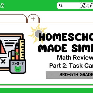 May include: A digital graphic titled HOMESCHOOL MADE SIMPLE Math Review Part 2: Task Cards 3RD-5TH GRADE. It features a square icon with a triangle, square root symbol, and a pencil holder containing a pencil, ruler, and a frog face with 2+3=? text.