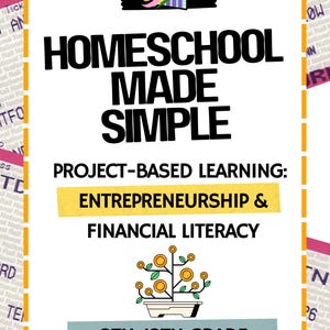 May include: A white educational document titled HOMESCHOOL MADE SIMPLE, PROJECT-BASED LEARNING: ENTREPRENEURSHIP & FINANCIAL LITERACY, 9TH-12TH GRADE. It features a green arrow pointing up, a coin icon, and a small potted tree with gold coins as leaves.
